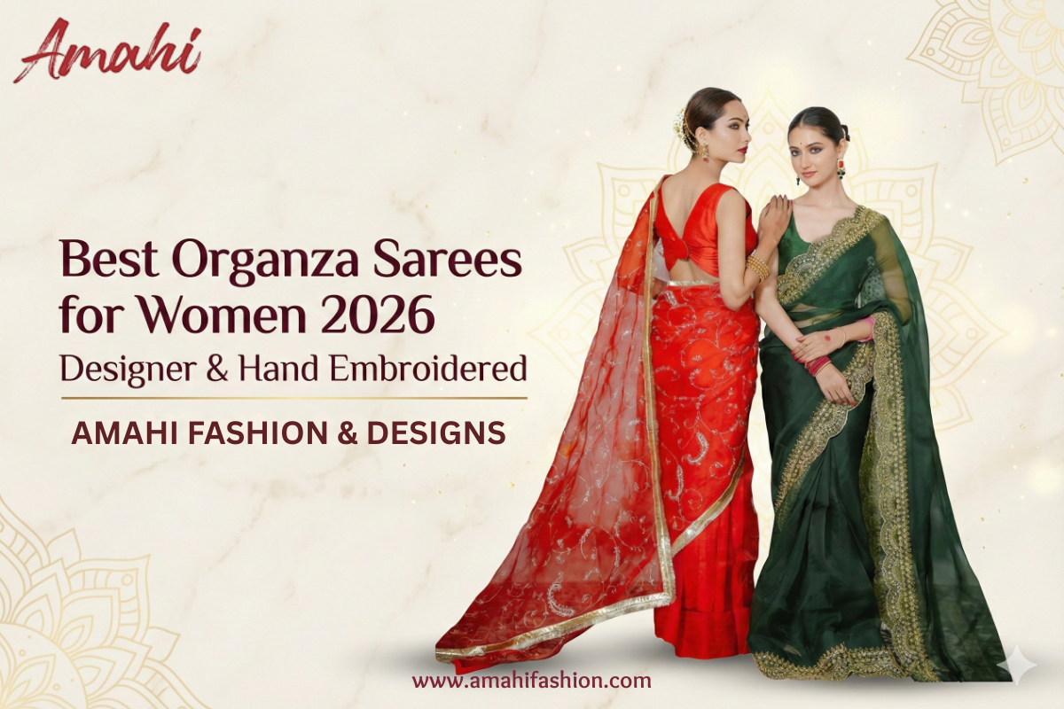 Best Organza Sarees for Women 2026 – Designer & Hand Embroidered | Amahi Fashion & Design
