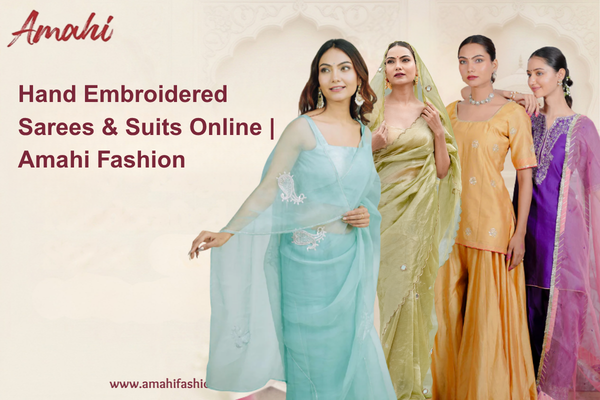 Hand Embroidered Sarees & Suits Online | Amahi Fashion