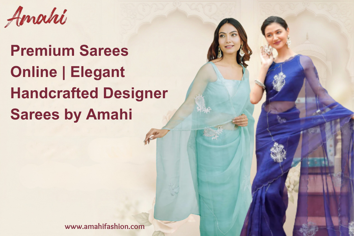 Premium Sarees Online | Elegant Handcrafted Designer Sarees by Amahi